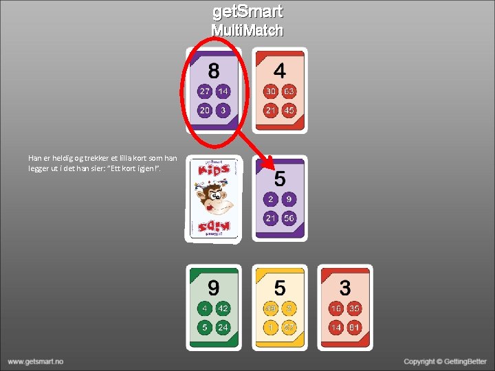 get. Smart Multi. Match Han er heldig og trekker et lilla kort som han