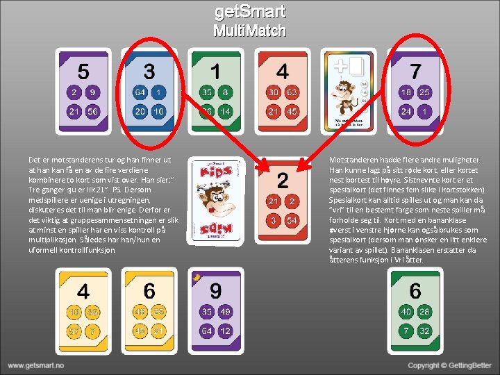 get. Smart Multi. Match Det er motstanderens tur og han finner ut at han