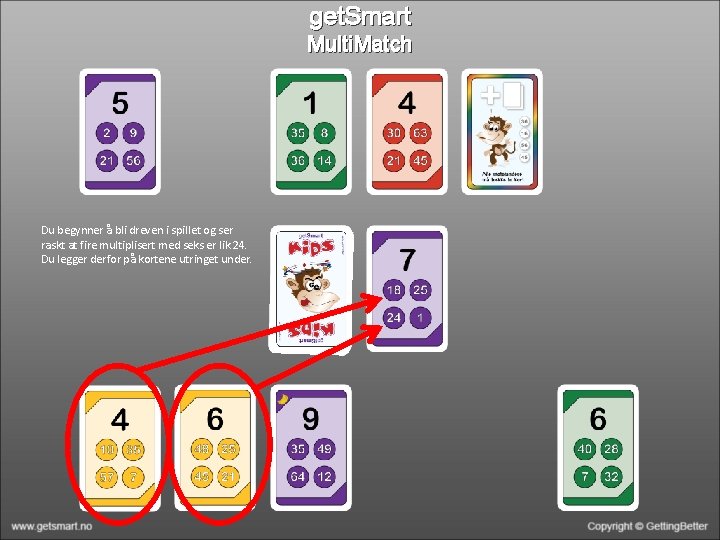 get. Smart Multi. Match Du begynner å bli dreven i spillet og ser raskt