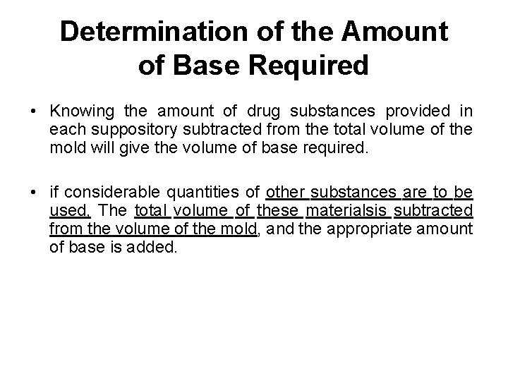 Determination of the Amount of Base Required • Knowing the amount of drug substances