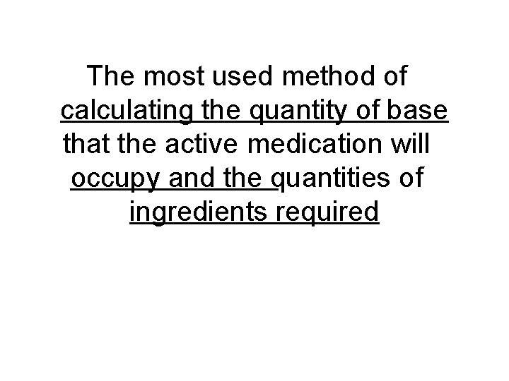 The most used method of calculating the quantity of base that the active medication
