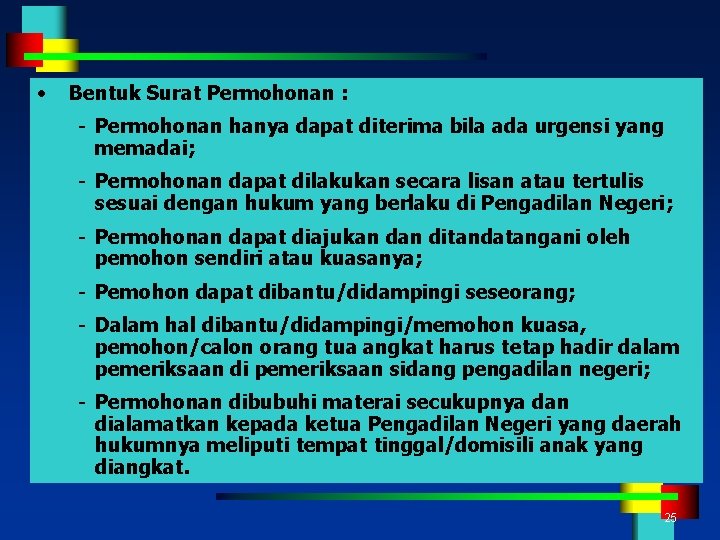  • Bentuk Surat Permohonan : - Permohonan hanya dapat diterima bila ada urgensi