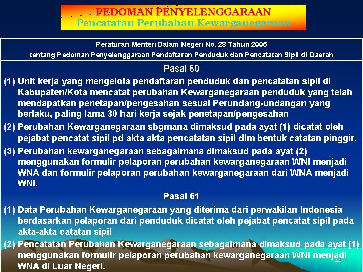 PEDOMAN PENYELENGGARAAN Pencatatan Perubahan Kewarganegaraan Peraturan Menteri Dalam Negeri No. 28 Tahun 2005 tentang