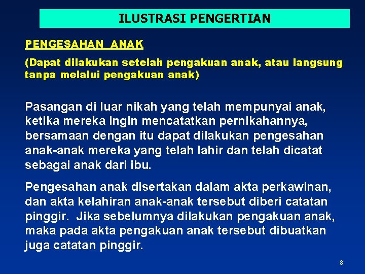 ILUSTRASI PENGERTIAN PENGESAHAN ANAK (Dapat dilakukan setelah pengakuan anak, atau langsung tanpa melalui pengakuan