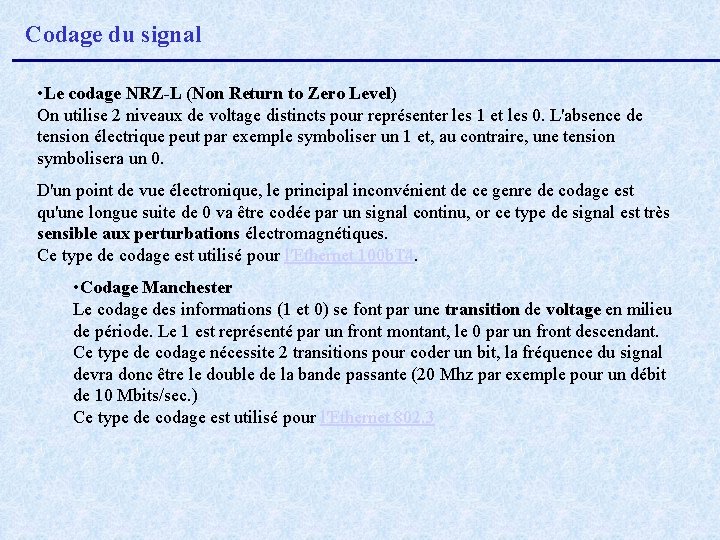 Codage du signal • Le codage NRZ-L (Non Return to Zero Level) On utilise