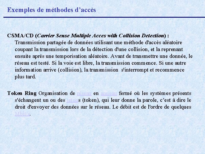 Exemples de méthodes d’accès CSMA/CD (Carrier Sense Multiple Acces with Collision Detection) : Transmission