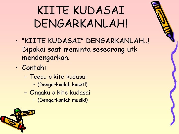 KIITE KUDASAI DENGARKANLAH! • “KIITE KUDASAI” DENGARKANLAH. . ! Dipakai saat meminta seseorang utk