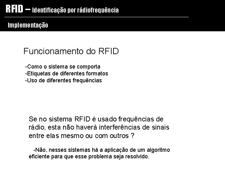 RFID – Identificação por rádiofrequência Implementação Funcionamento do RFID -Como o sistema se comporta