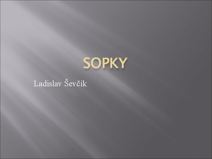 SOPKY Ladislav Ševčík 