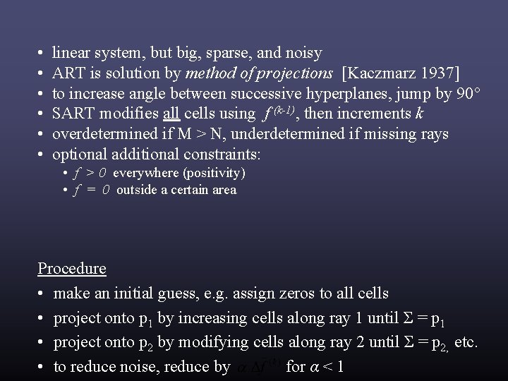 • • • linear system, but big, sparse, and noisy ART is solution • • • linear system, but big, sparse, and noisy ART is solution
