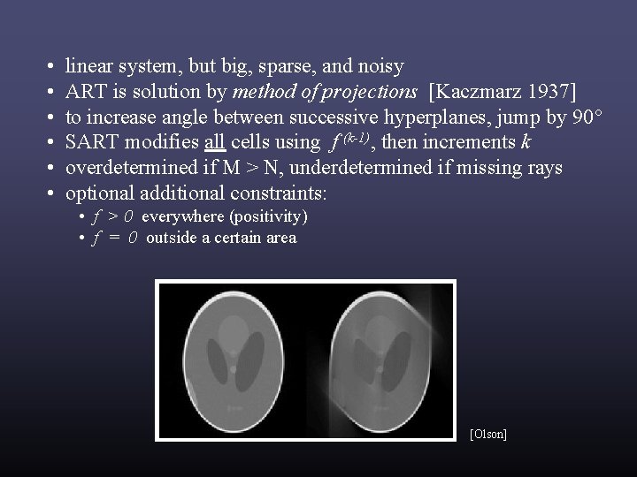 • • • linear system, but big, sparse, and noisy ART is solution • • • linear system, but big, sparse, and noisy ART is solution