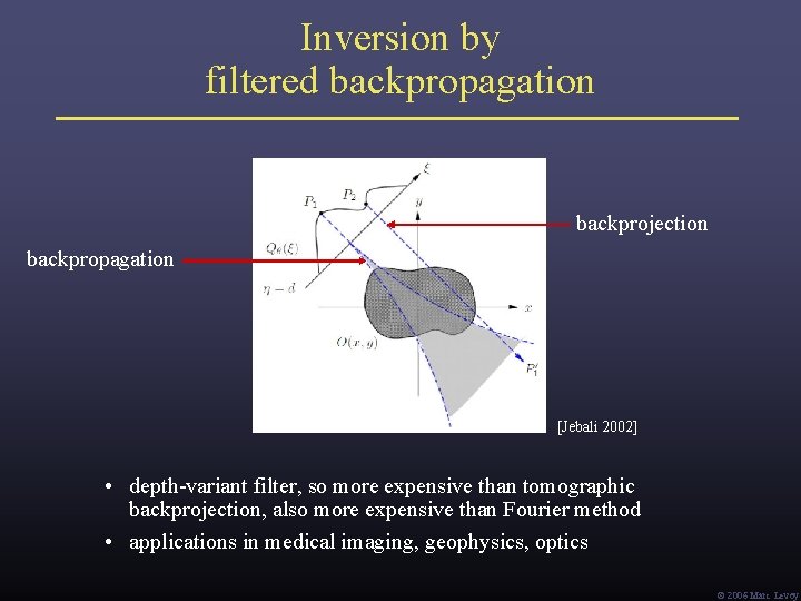 Inversion by filtered backpropagation backprojection backpropagation [Jebali 2002] • depth-variant filter, so more expensive