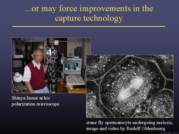 . . . or may force improvements in the capture technology Shinya Inoué at . . . or may force improvements in the capture technology Shinya Inoué at
