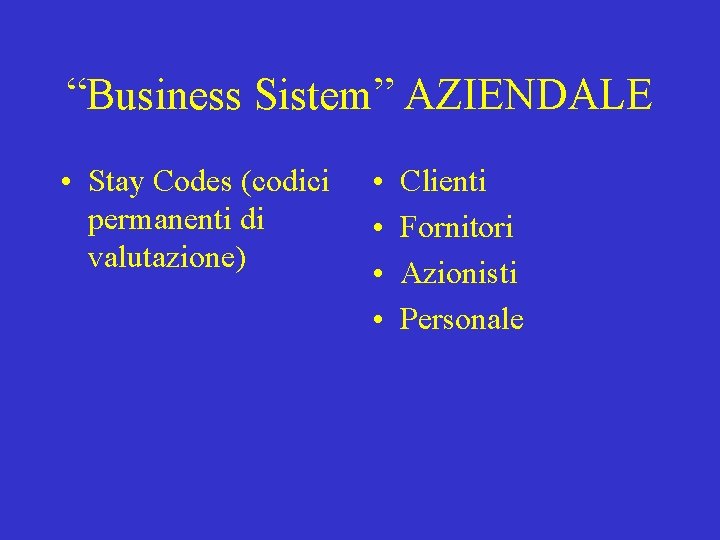 “Business Sistem” AZIENDALE • Stay Codes (codici permanenti di valutazione) • • Clienti Fornitori