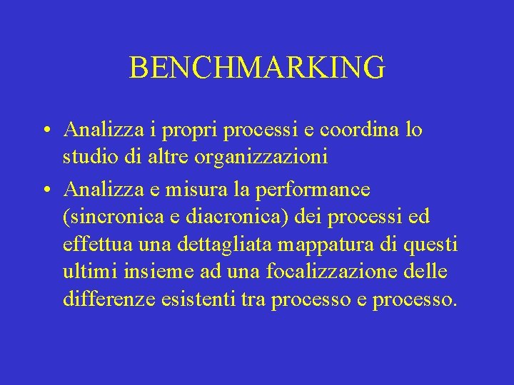 BENCHMARKING • Analizza i propri processi e coordina lo studio di altre organizzazioni •