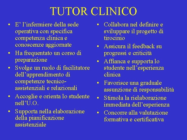 TUTOR CLINICO • E’ l’infermiere della sede operativa con specifica competenza clinica e conoscenze