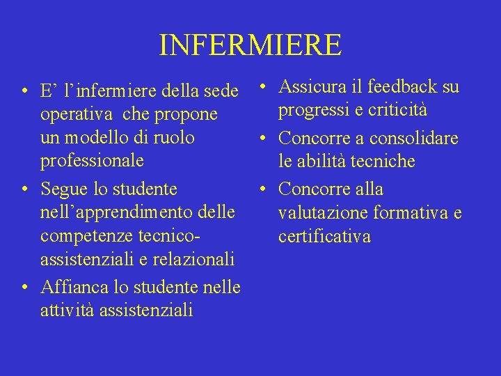 INFERMIERE • E’ l’infermiere della sede • Assicura il feedback su progressi e criticità