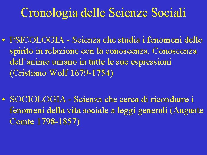 Cronologia delle Scienze Sociali • PSICOLOGIA - Scienza che studia i fenomeni dello spirito