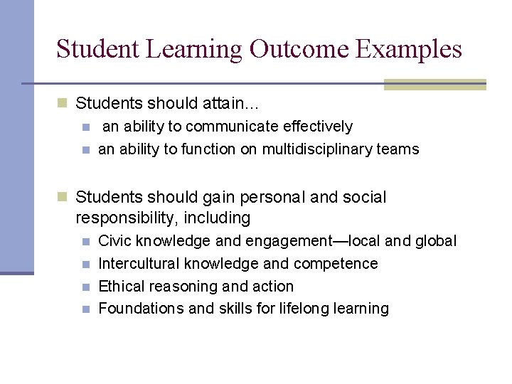 Student Learning Outcome Examples n Students should attain… n an ability to communicate effectively
