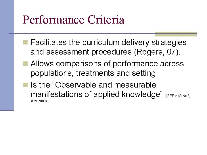 Performance Criteria n Facilitates the curriculum delivery strategies and assessment procedures (Rogers, 07). n