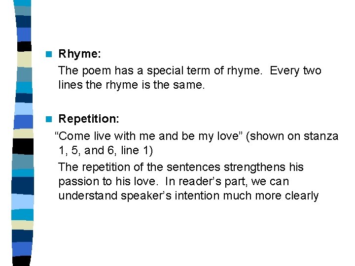 n n Rhyme: The poem has a special term of rhyme. Every two lines