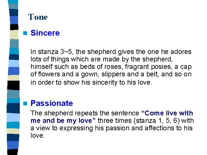 Tone n Sincere In stanza 3~5, the shepherd gives the one he adores lots