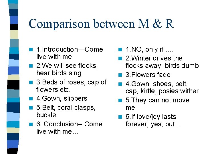 Comparison between M & R n n n 1. Introduction—Come live with me 2.