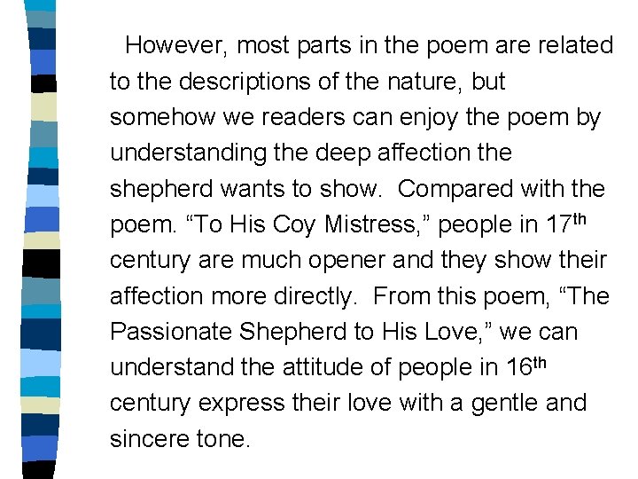 However, most parts in the poem are related to the descriptions of the nature,