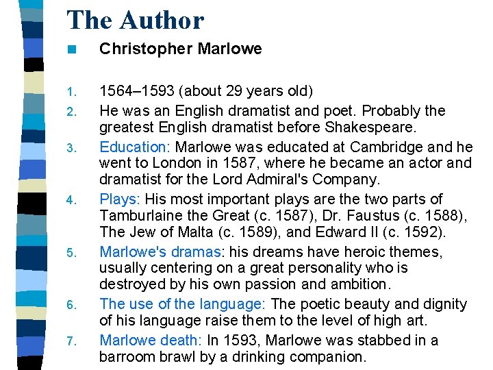 The Author n Christopher Marlowe 1. 1564– 1593 (about 29 years old) He was