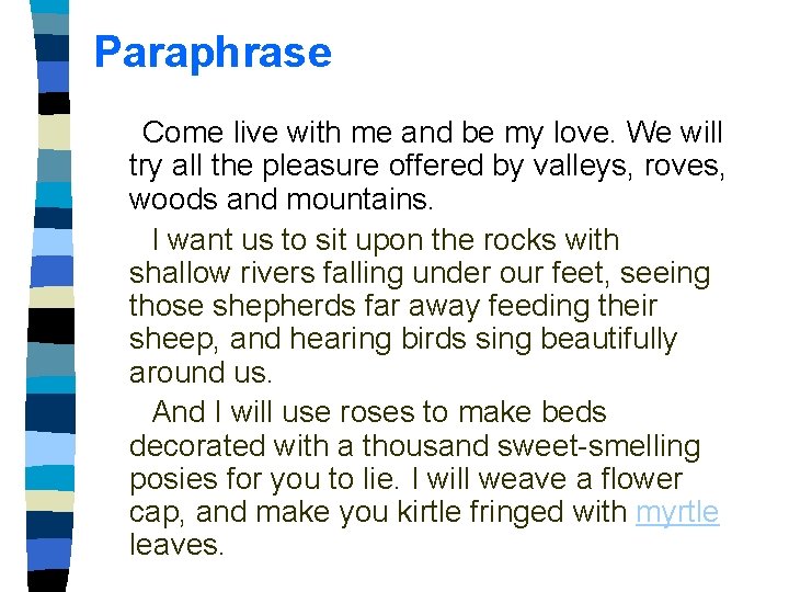 Paraphrase Come live with me and be my love. We will try all the