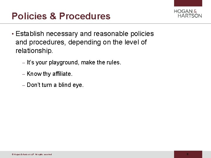 Policies & Procedures • Establish necessary and reasonable policies and procedures, depending on the Policies & Procedures • Establish necessary and reasonable policies and procedures, depending on the