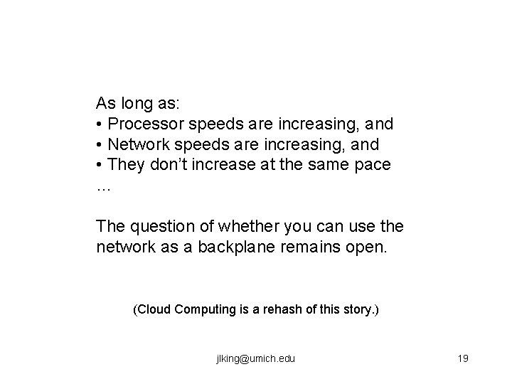 As long as: • Processor speeds are increasing, and • Network speeds are increasing,