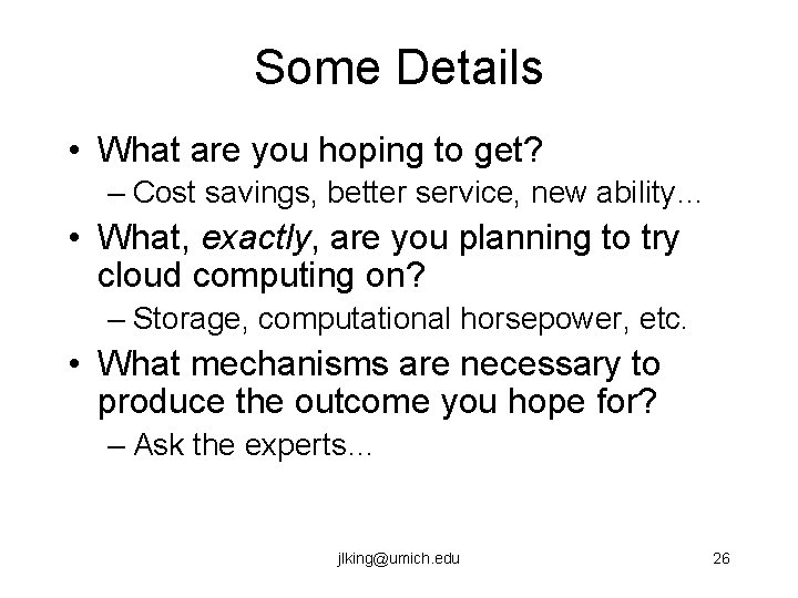 Some Details • What are you hoping to get? – Cost savings, better service,