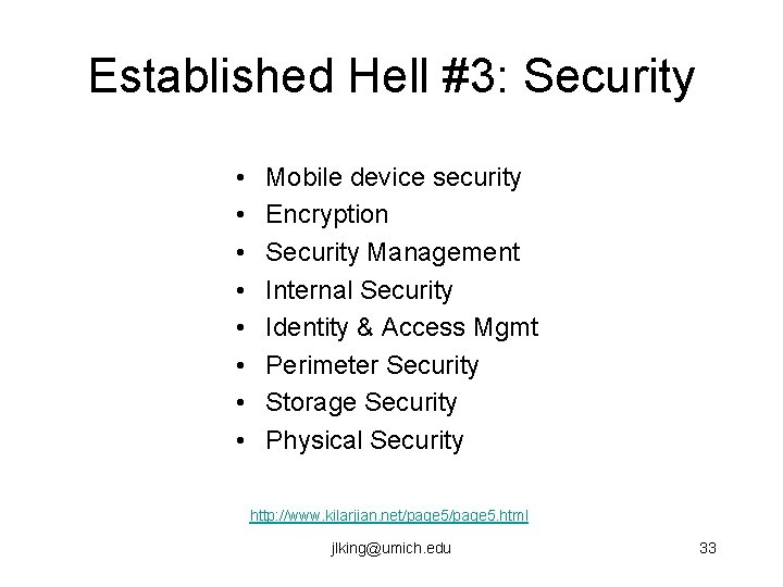 Established Hell #3: Security • • Mobile device security Encryption Security Management Internal Security