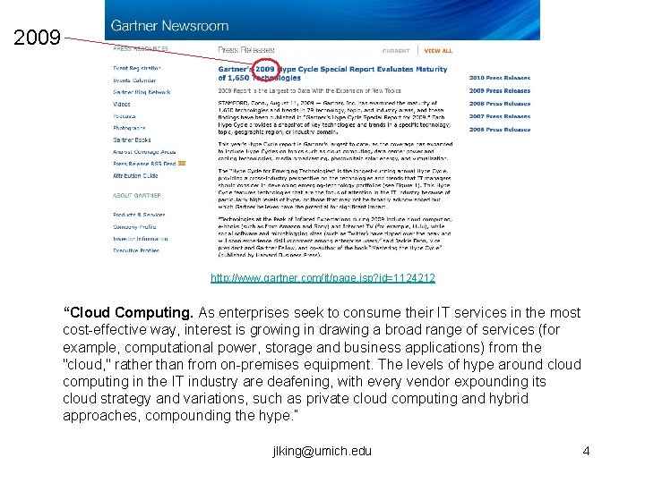 2009 http: //www. gartner. com/it/page. jsp? id=1124212 “Cloud Computing. As enterprises seek to consume