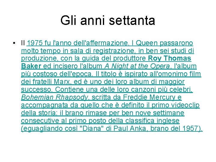 Gli anni settanta • Il 1975 fu l'anno dell'affermazione. I Queen passarono molto tempo