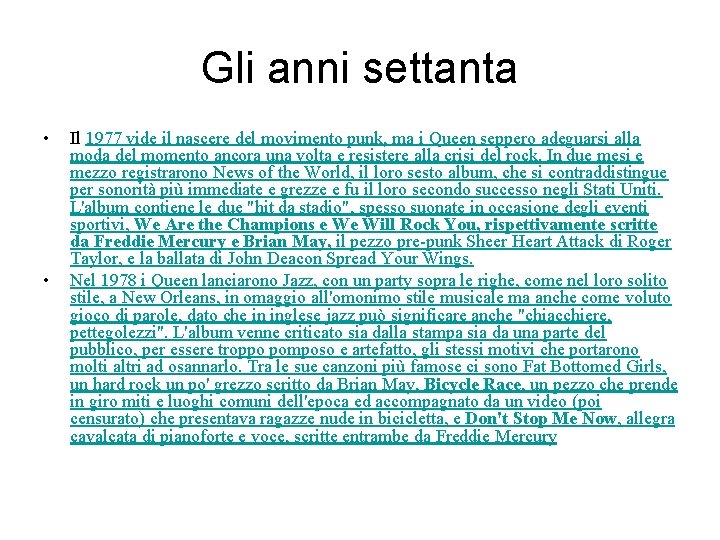 Gli anni settanta • • Il 1977 vide il nascere del movimento punk, ma