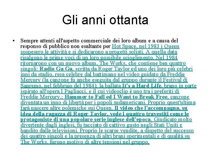 Gli anni ottanta • Sempre attenti all'aspetto commerciale dei loro album e a causa