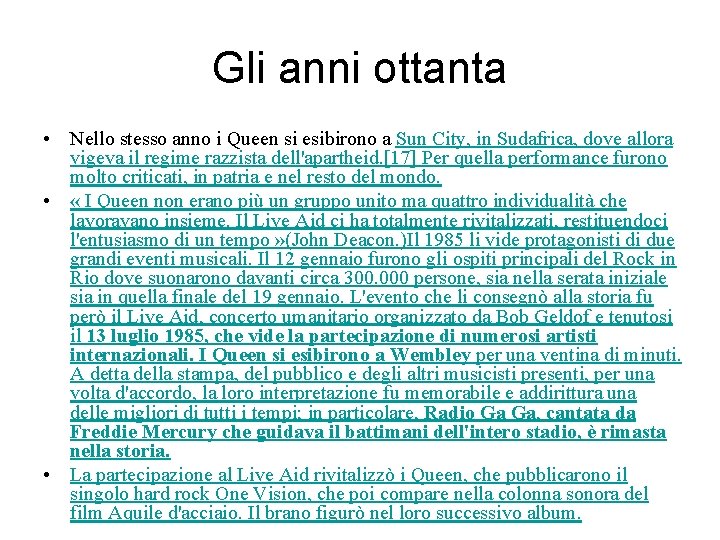 Gli anni ottanta • Nello stesso anno i Queen si esibirono a Sun City,