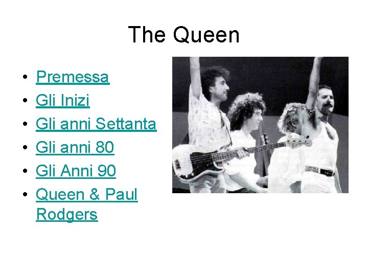 The Queen • • • Premessa Gli Inizi Gli anni Settanta Gli anni 80