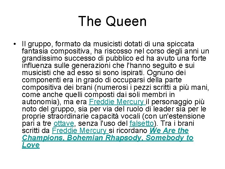 The Queen • Il gruppo, formato da musicisti dotati di una spiccata fantasia compositiva,
