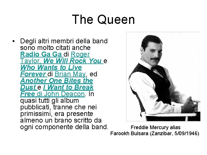 The Queen • Degli altri membri della band sono molto citati anche Radio Ga