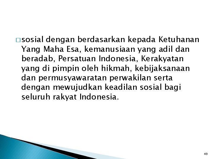 � sosial dengan berdasarkan kepada Ketuhanan Yang Maha Esa, kemanusiaan yang adil dan beradab,