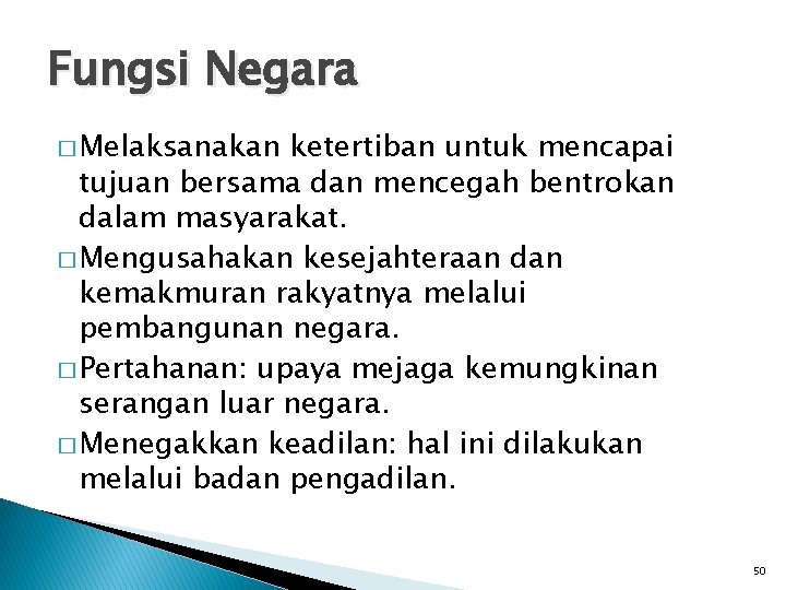 Fungsi Negara � Melaksanakan ketertiban untuk mencapai tujuan bersama dan mencegah bentrokan dalam masyarakat.