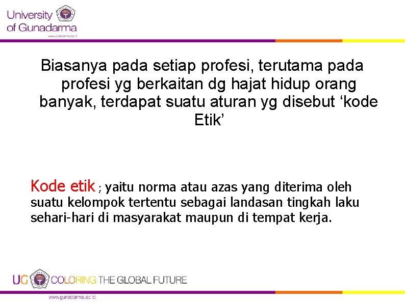 Biasanya pada setiap profesi, terutama pada profesi yg berkaitan dg hajat hidup orang banyak,