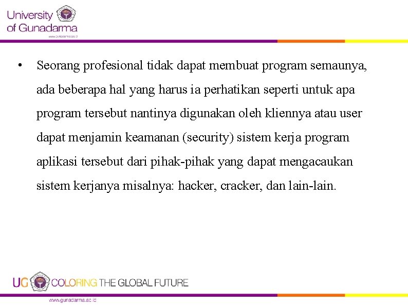  • Seorang profesional tidak dapat membuat program semaunya, ada beberapa hal yang harus