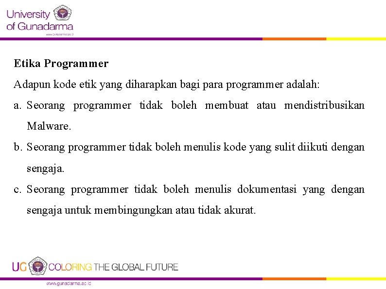 Etika Programmer Adapun kode etik yang diharapkan bagi para programmer adalah: a. Seorang programmer