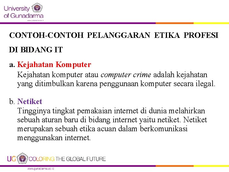 CONTOH-CONTOH PELANGGARAN ETIKA PROFESI DI BIDANG IT a. Kejahatan Komputer Kejahatan komputer atau computer