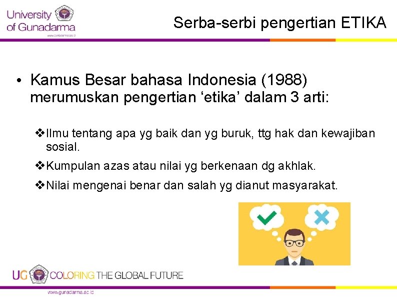 Serba-serbi pengertian ETIKA • Kamus Besar bahasa Indonesia (1988) merumuskan pengertian ‘etika’ dalam 3