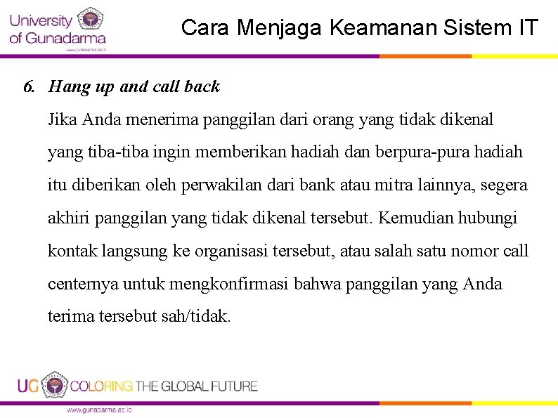 Cara Menjaga Keamanan Sistem IT 6. Hang up and call back Jika Anda menerima